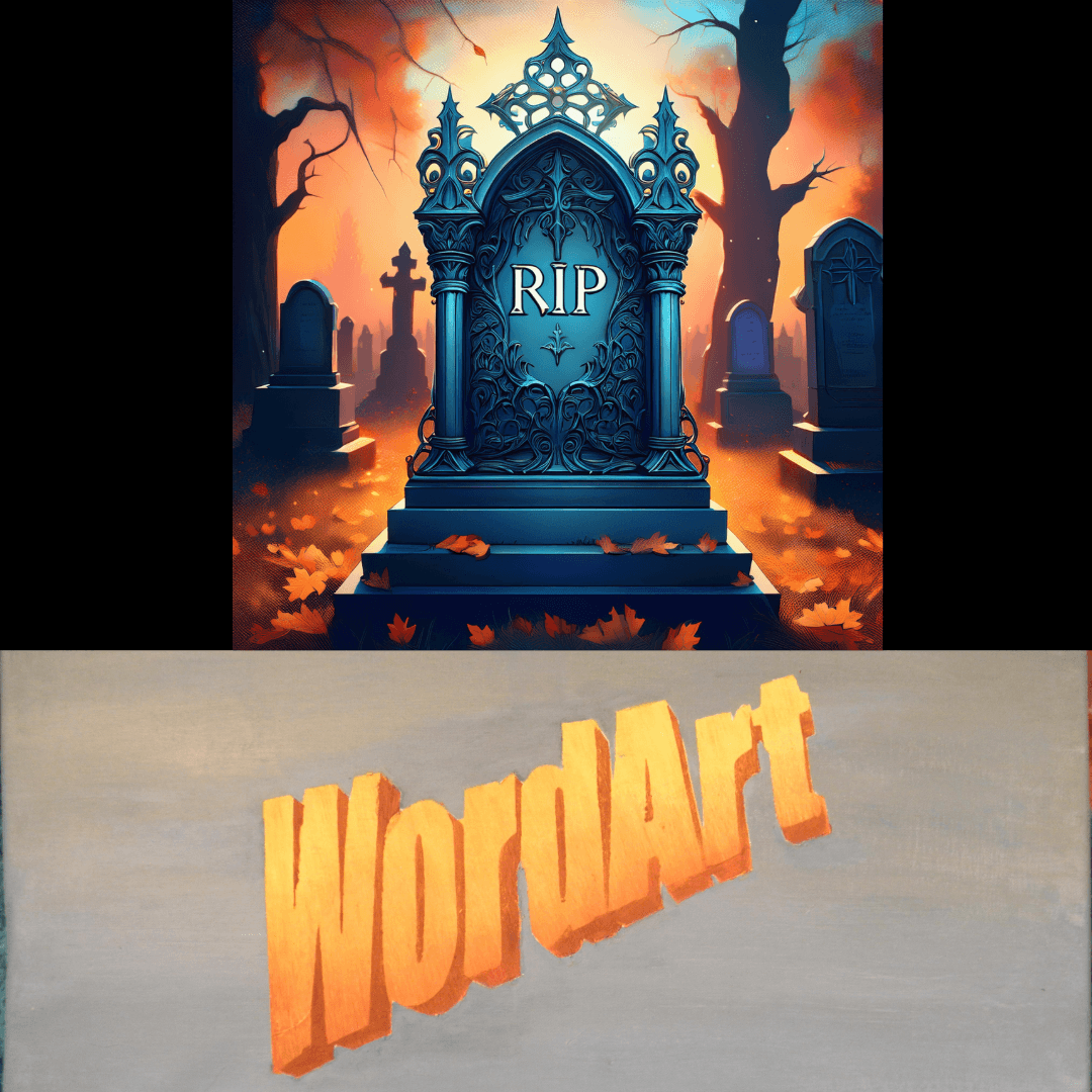 “Two-panel image showing a gothic tombstone with RIP in a graveyard above, and an orange 3D WordArt text below, symbolizing the death of WordArt”
