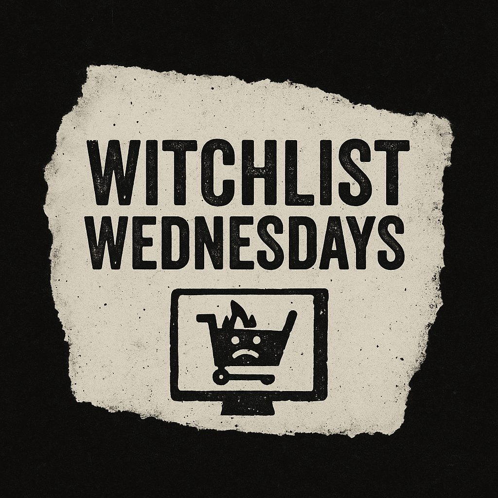 Torn paper logo with distressed black text that reads ‘Witchlist Wednesdays’ above a sad shopping cart icon on fire, printed in a bold grunge style against a black background. Torn paper logo with distressed black text that reads ‘Witchlist Wednesdays’ above a sad shopping cart icon on fire, printed in a bold grunge style against a black background.