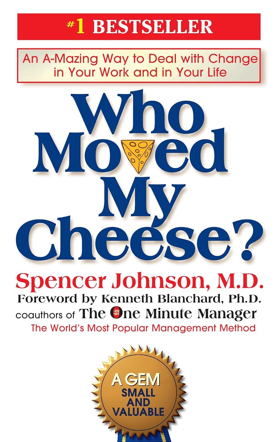 Who Moved My Cheese?: An A-Mazing Way to Deal with Change in Your Work and in Your Life Who Moved My Cheese?: An A-Mazing Way to Deal with Change in Your Work and in Your Life