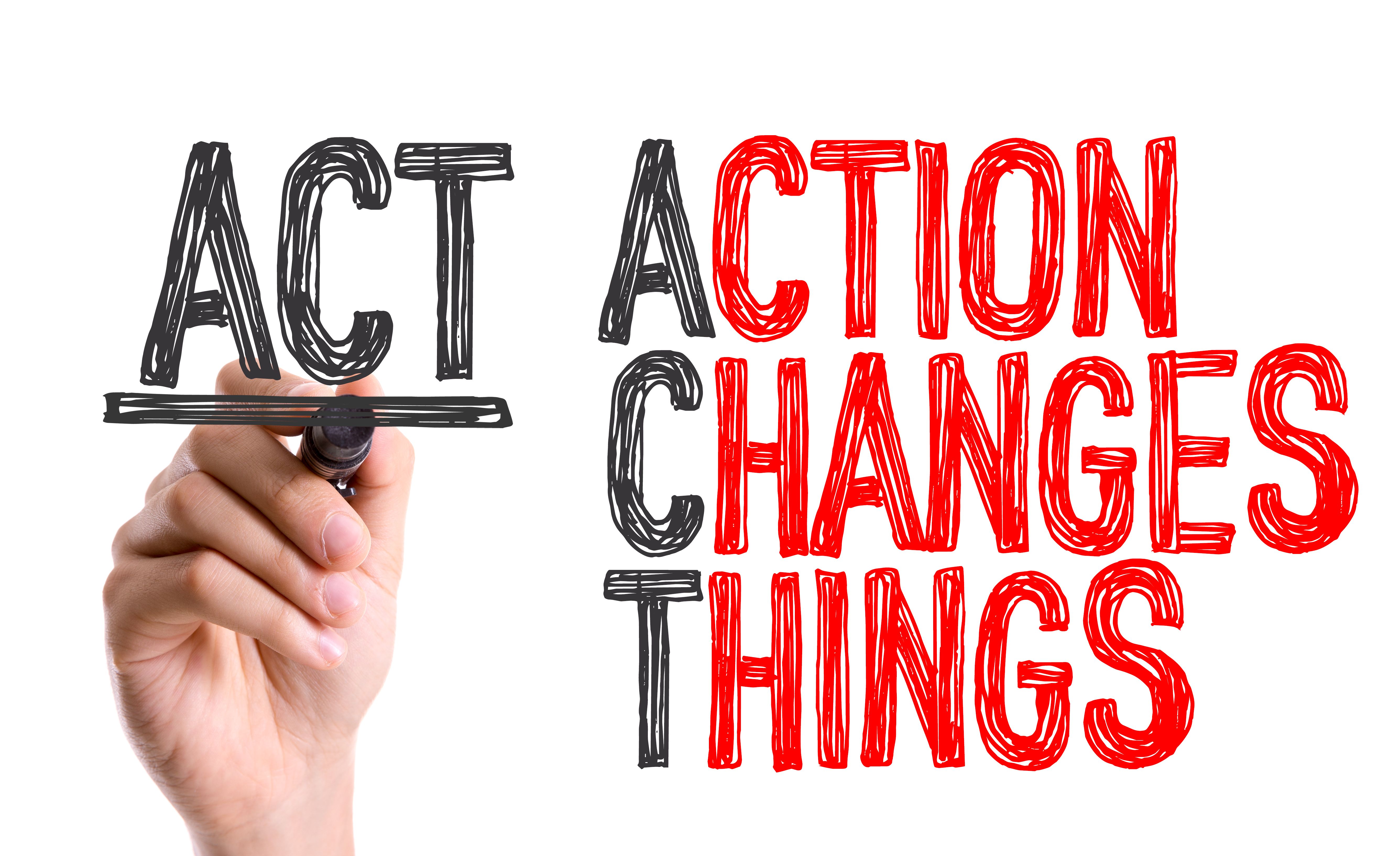 ACT - Action Changes Things ACT - Action Changes Things