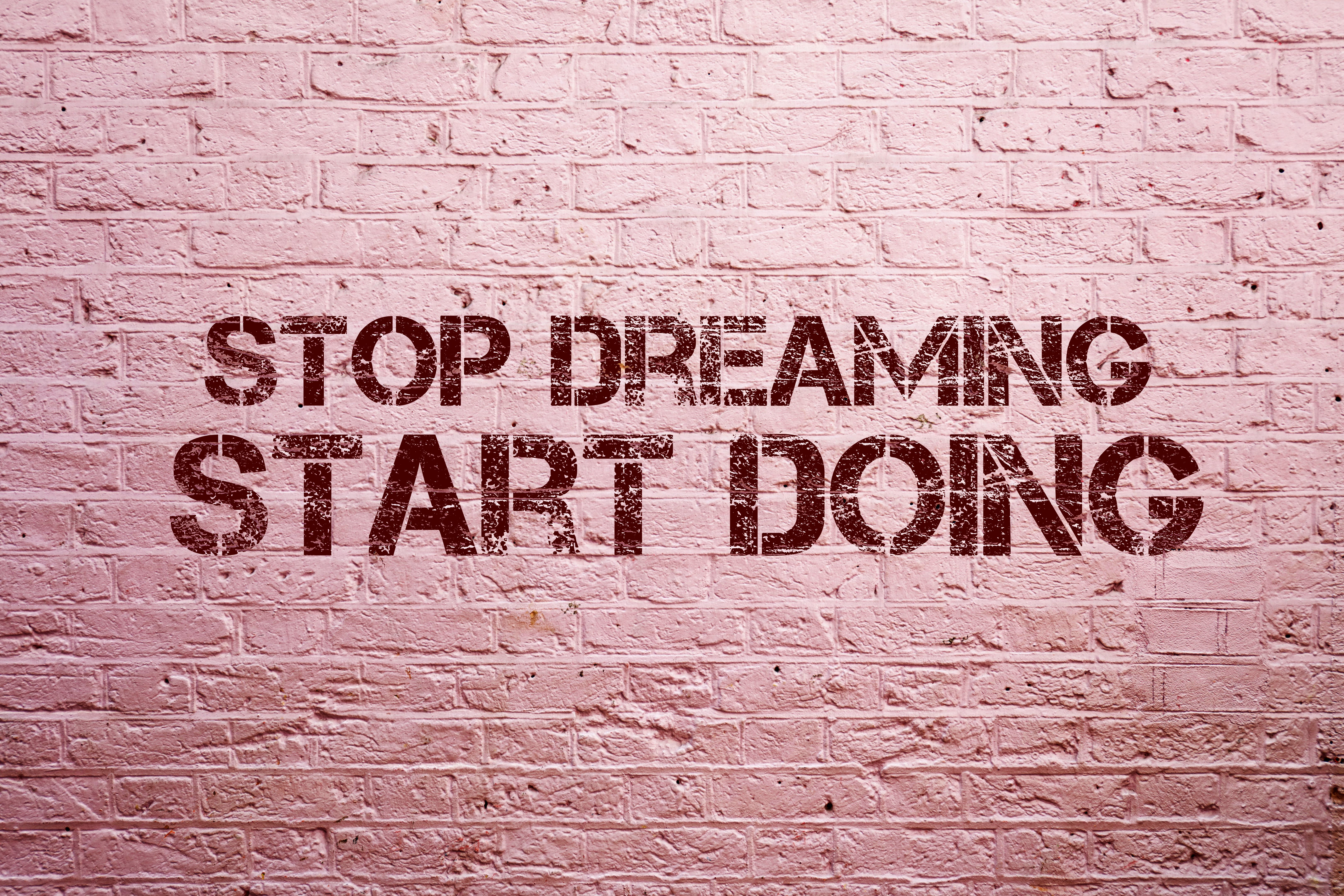 Stop Dreaming Start Doing