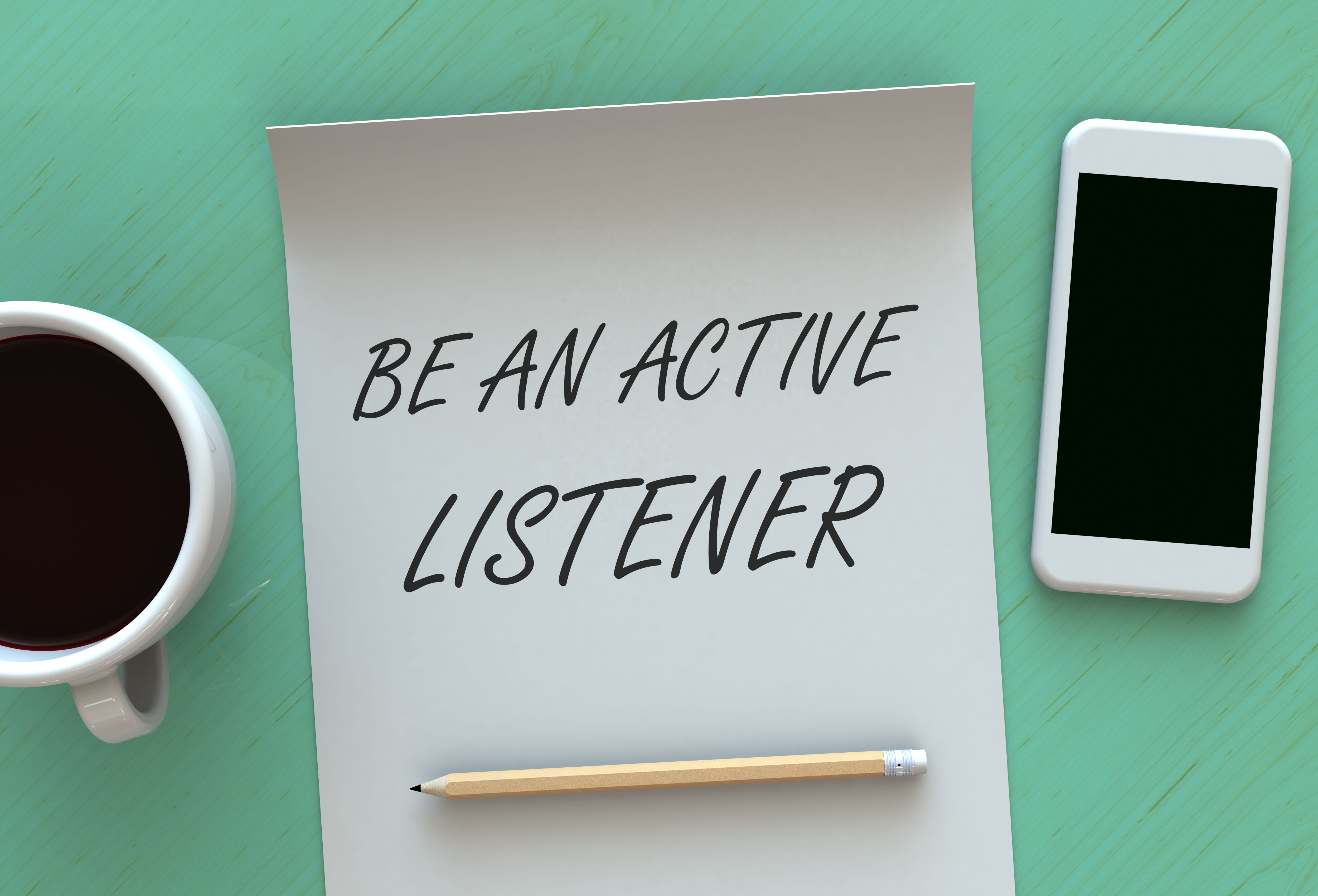 Be An Active Listener, message on paper Be An Active Listener, message on paper