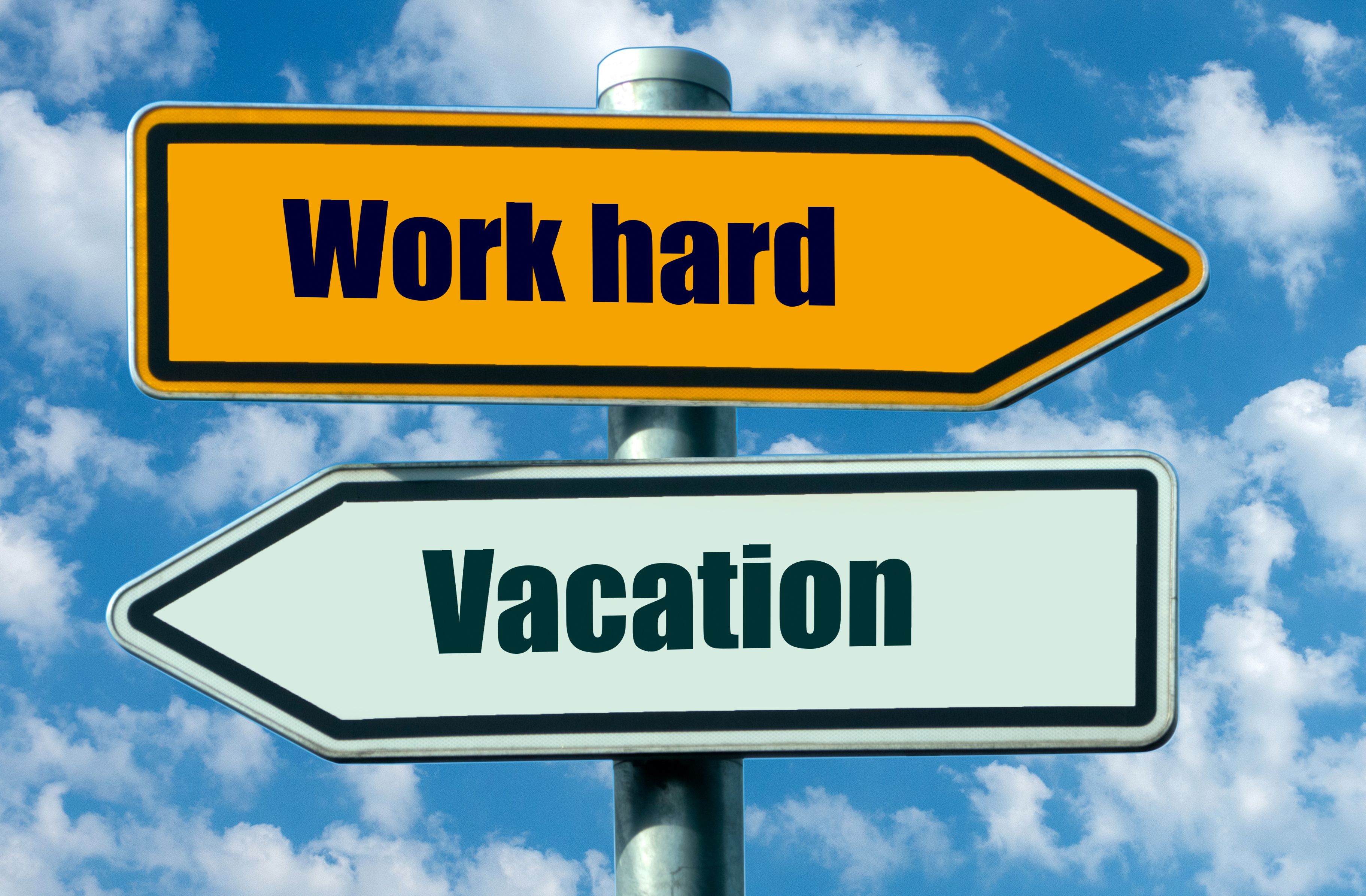 Work hard - vacation