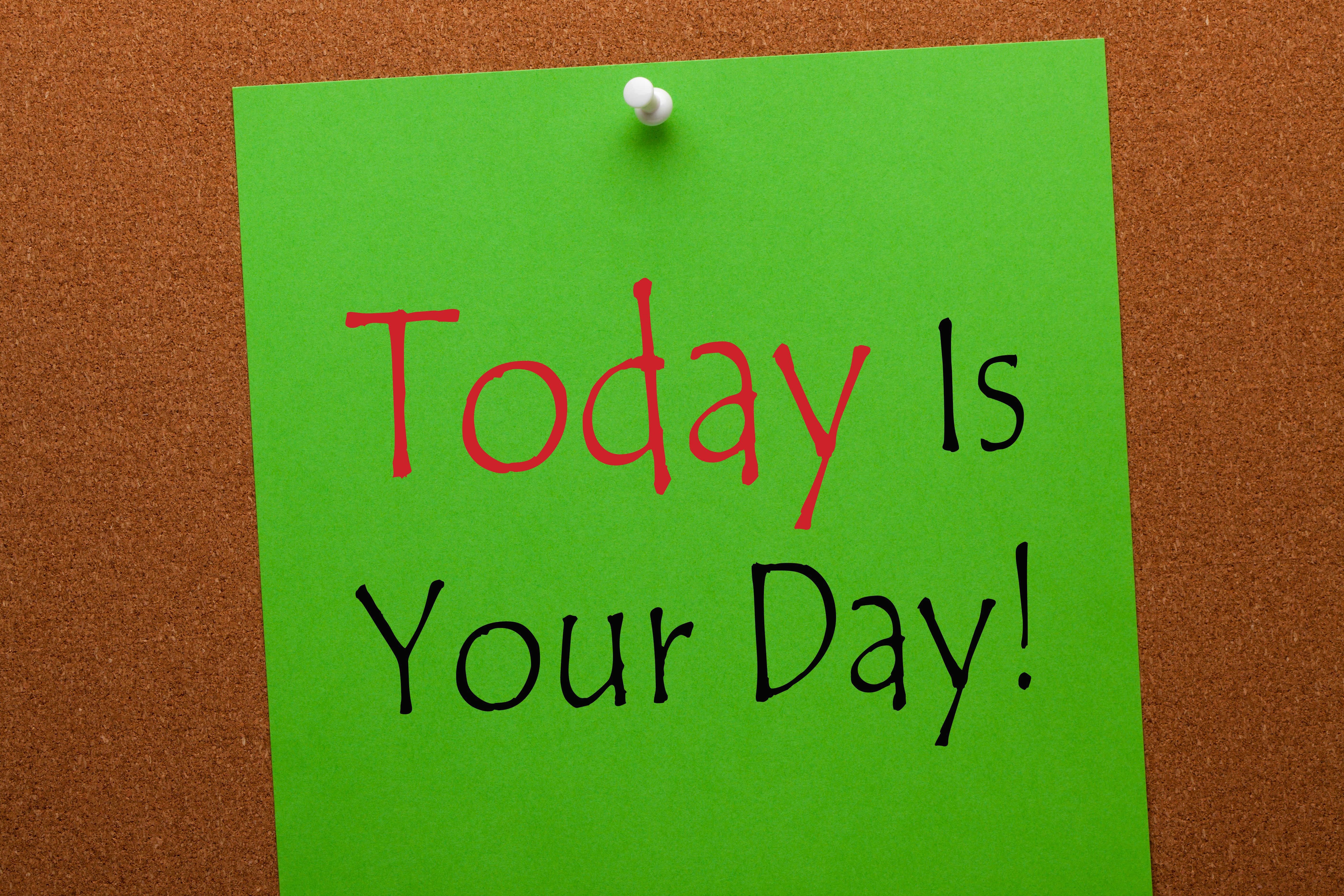 Today Is Your Day