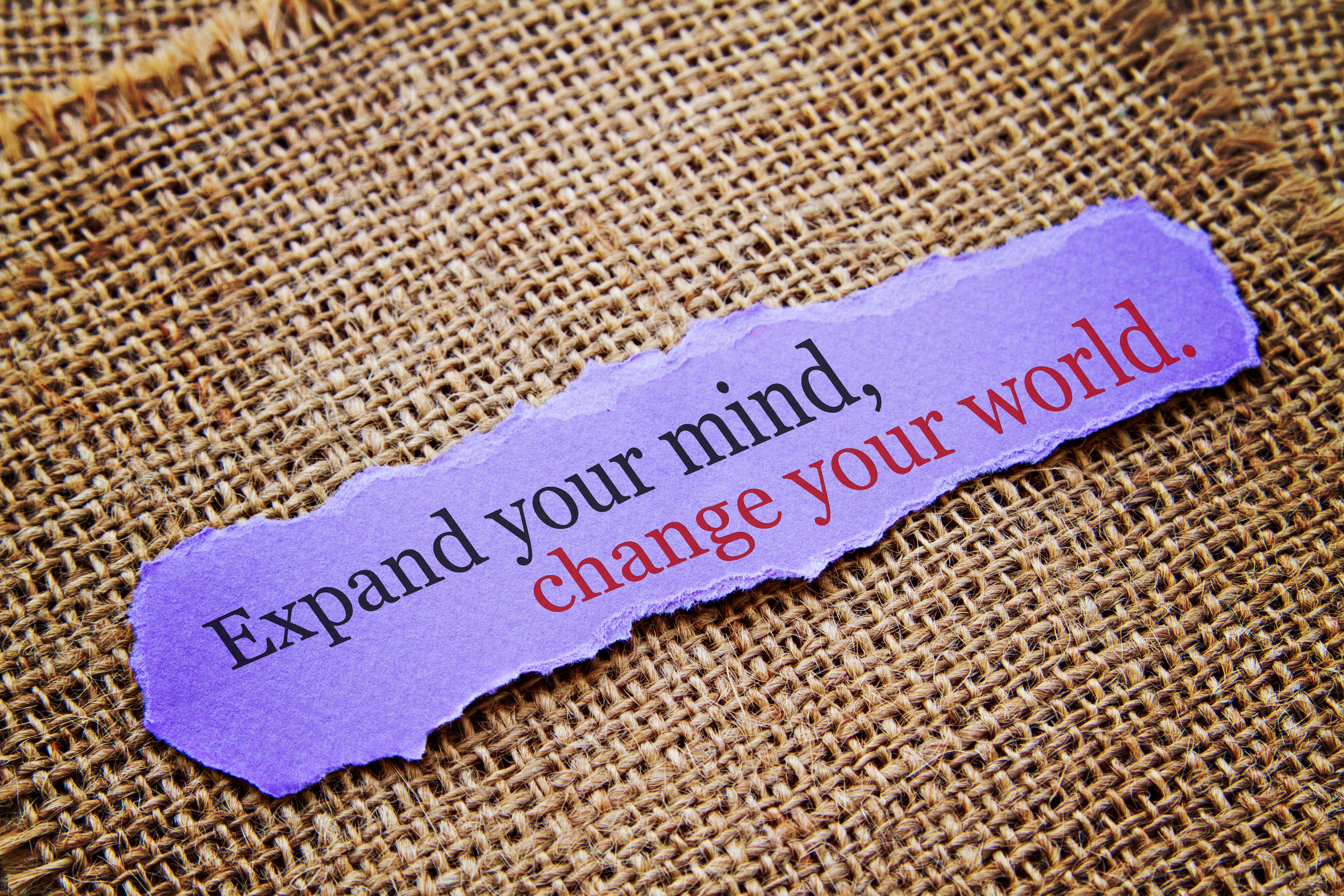 Expand your mind, change your world. Expand your mind, change your world.