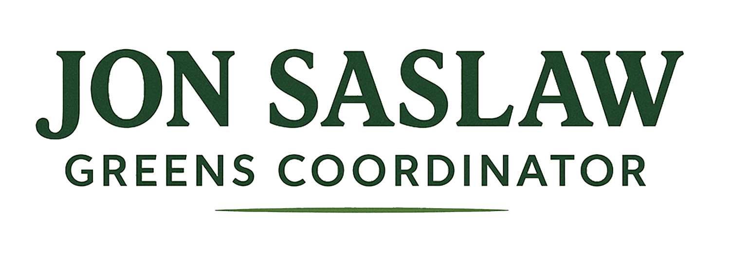 Jon Saslaw- Greens Coordinator 